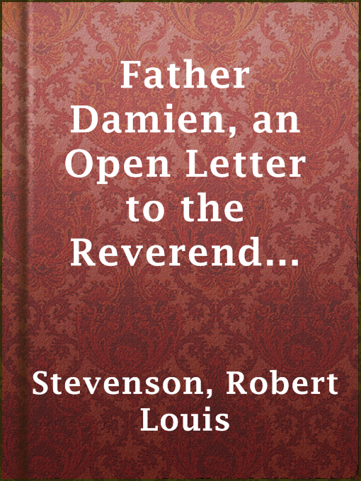 Title details for Father Damien, an Open Letter to the Reverend Dr. Hyde of Honolulu by Robert Louis Stevenson - Wait list